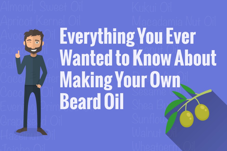51 Beard Oil Recipes: The Beginners Guide on Making Your Own